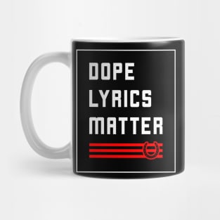 DOPE LYRICS MATTER! Mug